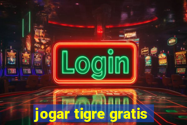 jogar tigre gratis